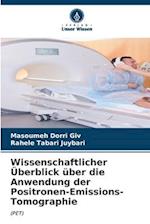 Wissenschaftlicher Überblick über die Anwendung der Positronen-Emissions-Tomographie