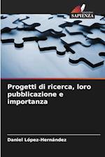 Progetti di ricerca, loro pubblicazione e importanza