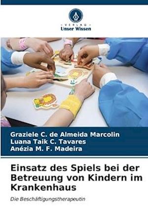 Einsatz des Spiels bei der Betreuung von Kindern im Krankenhaus