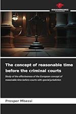 The concept of reasonable time before the criminal courts