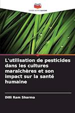 L'utilisation de pesticides dans les cultures maraîchères et son impact sur la santé humaine