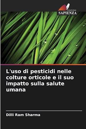 L'uso di pesticidi nelle colture orticole e il suo impatto sulla salute umana