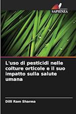 L'uso di pesticidi nelle colture orticole e il suo impatto sulla salute umana