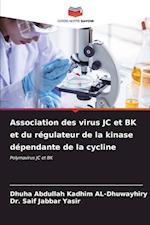 Association des virus JC et BK et du régulateur de la kinase dépendante de la cycline