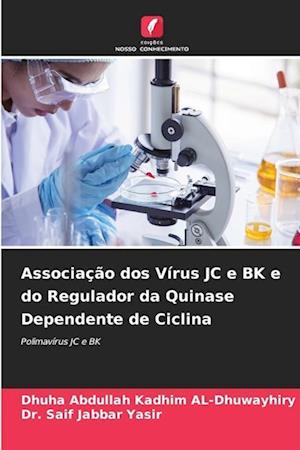 Associação dos Vírus JC e BK e do Regulador da Quinase Dependente de Ciclina