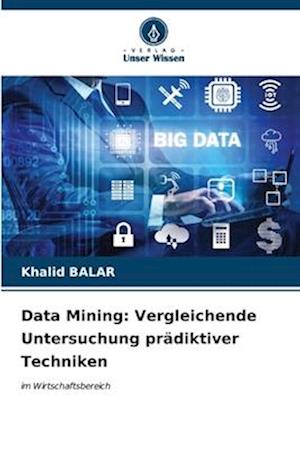 Data Mining: Vergleichende Untersuchung prädiktiver Techniken