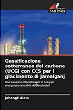 Gassificazione sotterranea del carbone (UCG) con CCS per il giacimento di Jamalganj