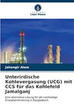 Unterirdische Kohlevergasung (UCG) mit CCS für das Kohlefeld Jamalganj