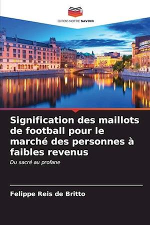 Signification des maillots de football pour le marché des personnes à faibles revenus