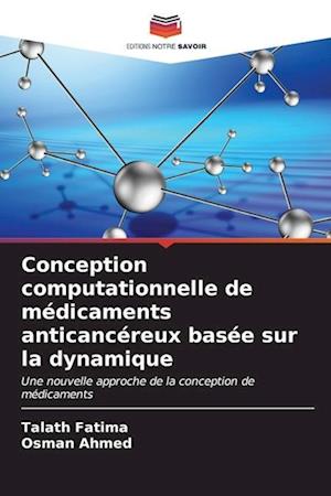 Conception computationnelle de médicaments anticancéreux basée sur la dynamique