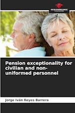Pension exceptionality for civilian and non-uniformed personnel