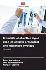 Bronchite obstructive aiguë chez les enfants présentant une microflore atypique