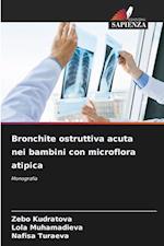 Bronchite ostruttiva acuta nei bambini con microflora atipica