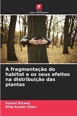 A fragmentação do habitat e os seus efeitos na distribuição das plantas