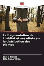 La fragmentation de l'habitat et ses effets sur la distribution des plantes