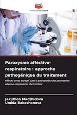 Paroxysme affectivo-respiratoire : approche pathogénique du traitement