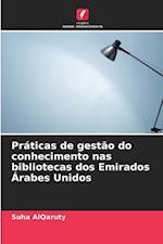 Práticas de gestão do conhecimento nas bibliotecas dos Emirados Árabes Unidos