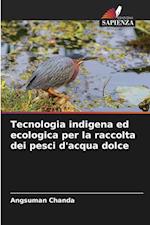 Tecnologia indigena ed ecologica per la raccolta dei pesci d'acqua dolce