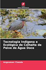 Tecnologia Indígena e Ecológica de Colheita de Peixe de Água Doce