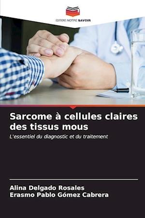 Sarcome à cellules claires des tissus mous