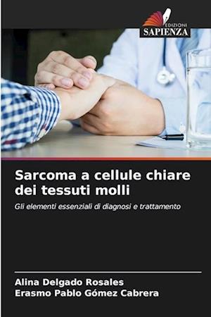 Sarcoma a cellule chiare dei tessuti molli