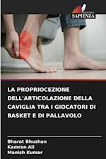 LA PROPRIOCEZIONE DELL'ARTICOLAZIONE DELLA CAVIGLIA TRA I GIOCATORI DI BASKET E DI PALLAVOLO