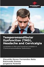 Temporomandibular Dysfunction (TMD), Headache and Cervicalgia