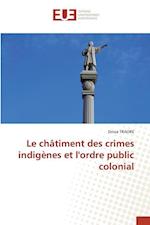 Le châtiment des crimes indigènes et l'ordre public colonial