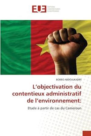 L¿objectivation du contentieux administratif de l¿environnement: