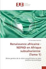 Renaissance africaine - NEPAD en Afrique subsaharienne (Tome 1)