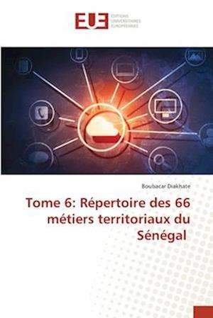 Tome 6: Répertoire des 66 métiers territoriaux du Sénégal