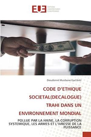 CODE D¿ETHIQUE SOCIETAL(DECALOGUE) TRAHI DANS UN ENVIRONNEMENT MONDIAL