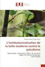 L¿institutionnalisation de la lutte moderne contre le paludisme