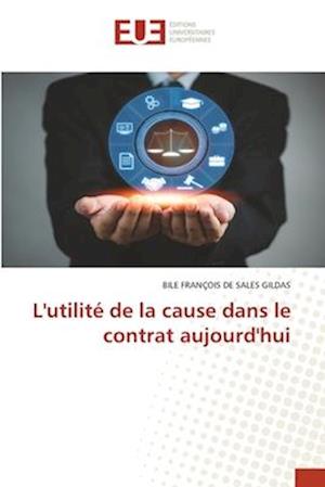 L'utilité de la cause dans le contrat aujourd'hui