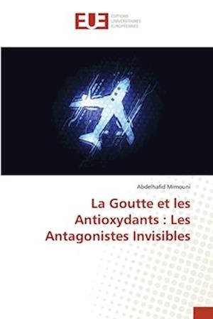 La Goutte et les Antioxydants : Les Antagonistes Invisibles