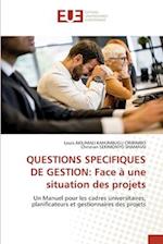 QUESTIONS SPECIFIQUES DE GESTION: Face à une situation des projets