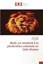 Blalè, un résistant à la pénétration coloniale en Côte d'Ivoire