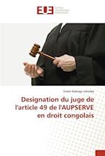 Designation du juge de l'article 49 de l'AUPSERVE en droit congolais