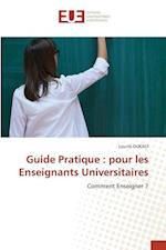 Guide Pratique : pour les Enseignants Universitaires