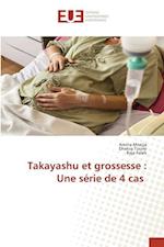 Takayashu et grossesse : Une série de 4 cas