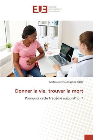 Donner la vie, trouver la mort