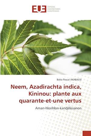 Neem, Azadirachta indica, Kininou: plante aux quarante-et-une vertus