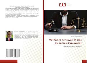 Méthodes de travail et clés du succès d'un avocat