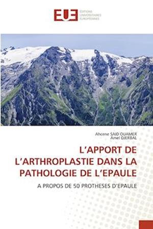 L'Apport de l'Arthroplastie Dans La Pathologie de l'Epaule