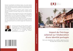 Impact de l'héritage colonial sur l'élaboration d'une identité partagée