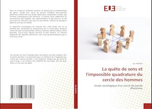 La quête de sens et l'impossible quadrature du cercle des hommes