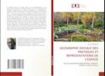 GEOGRAPHIE SOCIALE DES PRATIQUES ET REPRESENTATIONS DE L'ESPACE