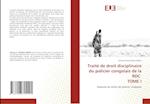 Traité de droit disciplinaire du policier congolais de la RDC TOME I