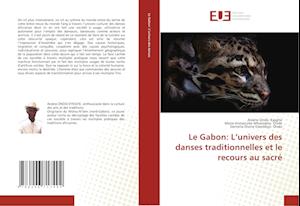 Le Gabon: L¿univers des danses traditionnelles et le recours au sacré