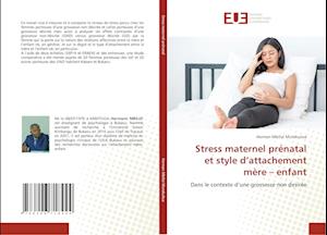 Stress maternel prénatal et style d¿attachement mère ¿ enfant